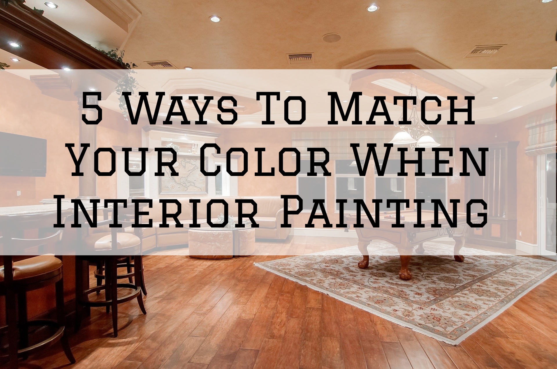 5 Ways To Match Your Color When Interior Painting in Omaha, NE